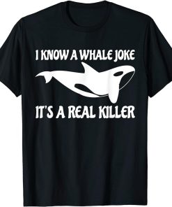 Orcas Joke Pun Killer Whale Whales Orca T-Shirt