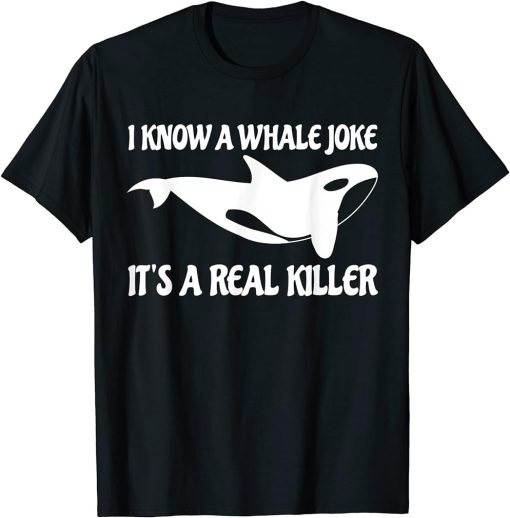 Orcas Joke Pun Killer Whale Whales Orca T-Shirt