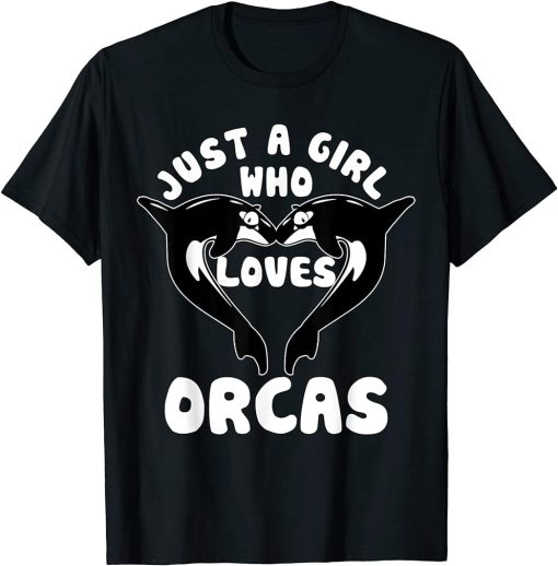 Just A Girl Who Loves Orcas Killer Whales Sea Ocean T-Shirt