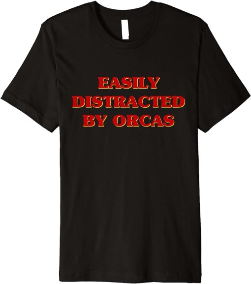 Easily Distracted By Orcas Aesthetic Orca Lovers Premium T-Shirt