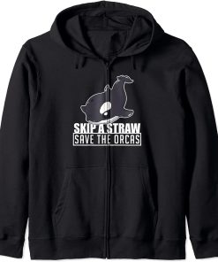 Skip A Straw Save The Orcas Tee Ocean Animal Whale Zip Hoodie